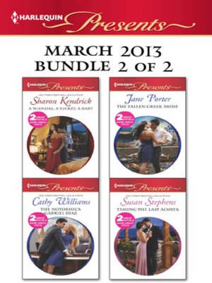 cover image of Harlequin Presents March 2013 - Bundle 2 of 2: A Scandal, a Secret, a Baby\Marriage Scandal, Showbiz Baby!\The Fallen Greek Bride\At the Greek Boss's Bidding\The Notorious Gabriel Diaz\Ruthless Tycoon, Inexperienced Mistress